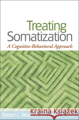 Treating Somatization: A Cognitive-Behavioral Approach Woolfolk, Robert L. 9781593853501