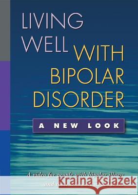 Living Well with Bipolar Disorder : A New Look Produced by Monkey See Productions   9781593853853 Taylor & Francis