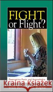 Fight or Flight : Overcoming Panic and Agoraphobia Ronald M. Rapee   9781593853884 Taylor & Francis