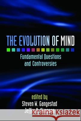 The Evolution of Mind: Fundamental Questions and Controversies Gangestad, Steven W. 9781593854089 Guilford Publications