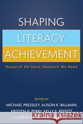 Shaping Literacy Achievement: Research We Have, Research We Need Pressley, Michael 9781593854096 Guilford Publications