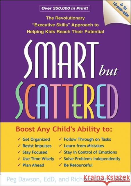 Smart But Scattered: The Revolutionary Executive Skills Approach to Helping Kids Reach Their Potential Dawson, Peg 9781593854454 Guilford Publications