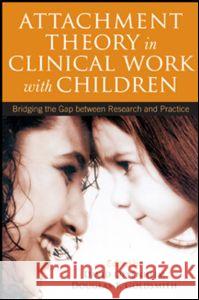 Attachment Theory in Clinical Work with Children: Bridging the Gap Between Research and Practice Oppenheim, David 9781593854485 Guilford Publications
