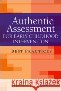 Authentic Assessment for Early Childhood Intervention: Best Practices Bagnato, Stephen J. 9781593854744