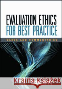 Evaluation Ethics for Best Practice: Cases and Commentaries Morris, Michael A. 9781593855697 Guilford Publications