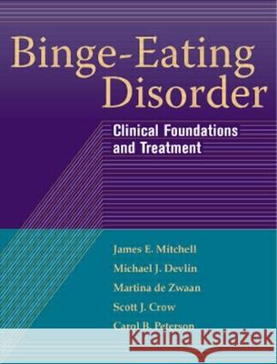 Binge-Eating Disorder: Clinical Foundations and Treatment Mitchell, James E. 9781593855949 Guilford Publications