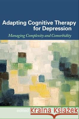 Adapting Cognitive Therapy for Depression: Managing Complexity and Comorbidity Whisman, Mark A. 9781593856380 Guilford Publications