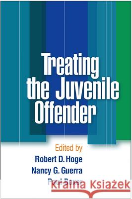 Treating the Juvenile Offender Robert D. Hoge Nancy G. Guerra Paul Boxer 9781593856397 Guilford Publications