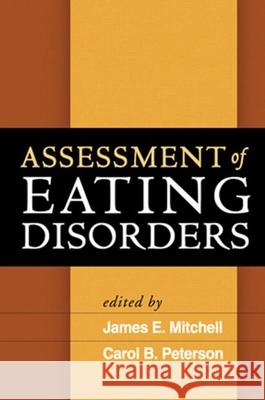 Assessment of Eating Disorders James E. Mitchell Carol B. Peterson 9781593856427 Guilford Publications