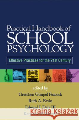 Practical Handbook of School Psychology: Effective Practices for the 21st Century Gimpel Peacock, Gretchen 9781593856977 Taylor & Francis