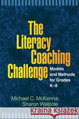 The Literacy Coaching Challenge: Models and Methods for Grades K-8 McKenna, Michael C. 9781593857110 Guilford Publications