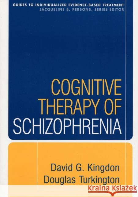Cognitive Therapy of Schizophrenia David Kingdon 9781593858193