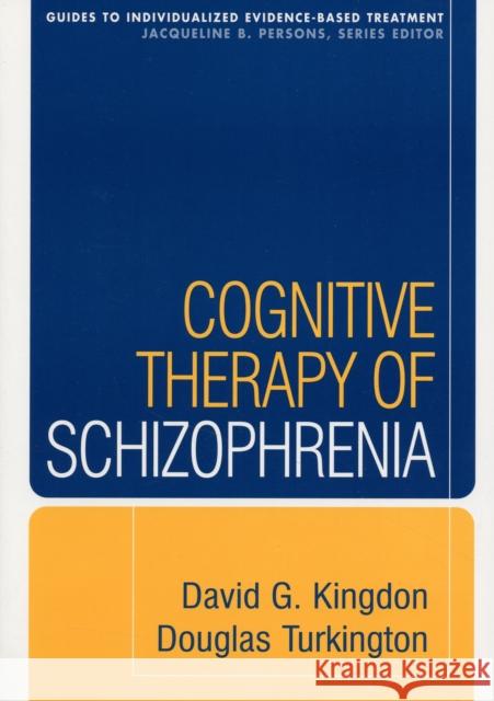 Cognitive Therapy of Schizophrenia David Kingdon 9781593858193 0