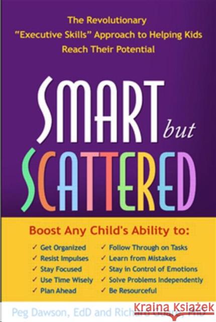 Smart But Scattered: The Revolutionary Executive Skills Approach to Helping Kids Reach Their Potential Dawson, Peg 9781593859879 Guilford Publications