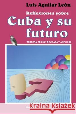 Reflexiones Sobre Cuba Y Su Futuro Aguilar Le 9781593880118 Ediciones Universal