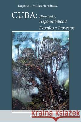 Cuba: Libertad Y Responsabilidad. Desaf?os Y Proyectos Dagoberto Vald? 9781593880330 Ediciones Universal