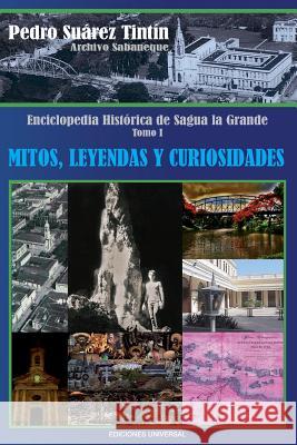 Enciclopedia Historica de Sagua La Grande Pedro Suarez Tintin 9781593880651 Ediciones Universal