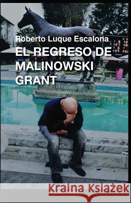 El Regreso de Malinowsk Grant Roberto Luqu 9781593882464 Ediciones Universal