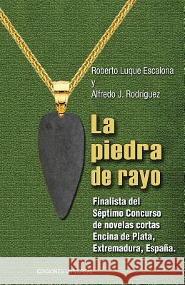 La Piedra de Rayo Roberto Luque Escalona Alfredo Rodriguez  9781593882501 Ediciones Universal
