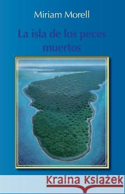 La Isla de Los Peces Muertos Miriam Morell 9781593882686