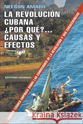 La Revolución Cubana ¿Por Qué? Causas Y Efectos. Nelson Amaro 9781593883027 Ediciones Universal