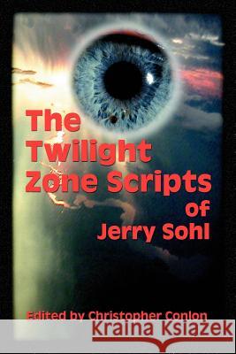 The Twilight Zone Scripts of Jerry Sohl Jerry Sohl Christopher Conlon 9781593930103