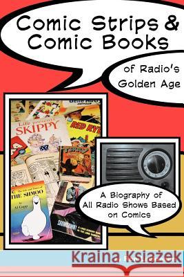 Comic Strips & Comic Books of Radio's Golden Age Ron Lackmann Ronald W. Lackmann 9781593930219 Bearmanor Media