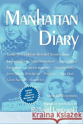 Manhattan Diary: Twelve Never Before Related Stories Lamparski, Richard 9781593930547 Bearmanor Media