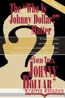 Yours Truly, Johnny Dollar Vol. 1 John C. Abbott 9781593930875 Bearmanor Media