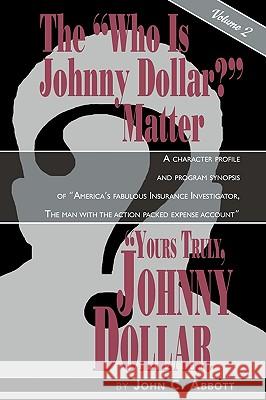 Yours Truly, Johnny Dollar Vol. 2 John C. Abbott 9781593930905 Bearmanor Media
