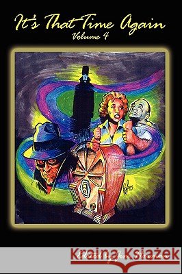It's That Time Again 4 Jack French William F. Nolan Jim Harmon 9781593931186 Bearmanor Media