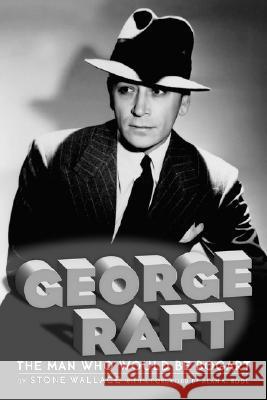 George Raft Stone Wallace Alan K. Rode 9781593931230