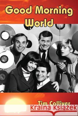 Good Morning World Tim Colliver 9781593931353 Bearmanor Media
