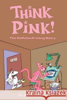 Think Pink: The Story of DePatie-Freleng Arnold, Mark 9781593931698