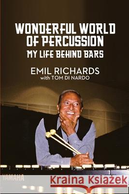 Wonderful World of Percussion: My Life Behind Bars Richards, Emil 9781593932657 BearManor Media