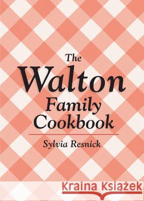 The Walton Family Cookbook Sylvia Resnick 9781593932695 BearManor Media