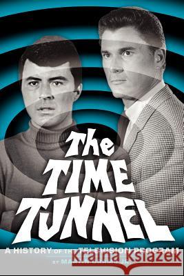 The Time Tunnel: A History of the Television Series Grams, Martin, Jr. 9781593932862