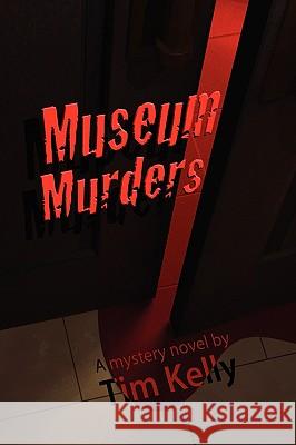 The Museum Murders Tim Kelly 9781593933531 Bearmanor Media