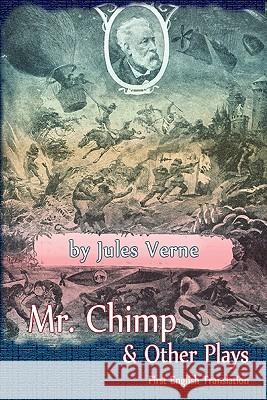 Mr. Chimp & Other Plays Jules Verne Frank Morlock 9781593933630 Bearmanor Fiction