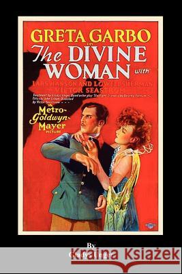 The Divine Woman Gladys Unger Philip J. Riley 9781593933746 Bearmanor Media