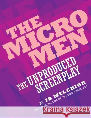 The Micro Men: The Unproduced Screenplay Melchior, Ib 9781593933890