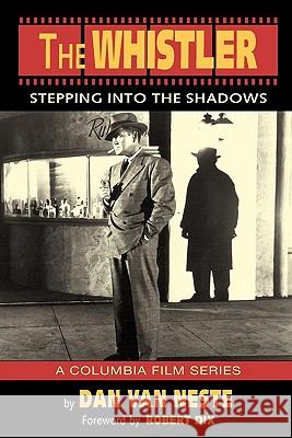 The Whistler: Stepping Into the Shadows the Columbia Film Series Neste, Dan Van 9781593934026 Bearmanor Media