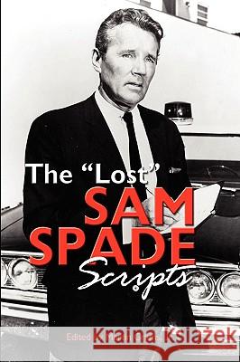 The Lost Sam Spade Scripts Jr. Martin Grams 9781593934538 Bearmanor Media
