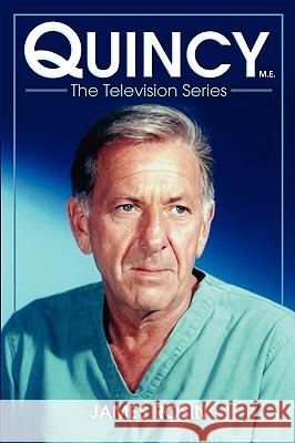 Quincy M.E., the Television Series James Rosin David Moessinger 9781593934545 Bearmanor Media