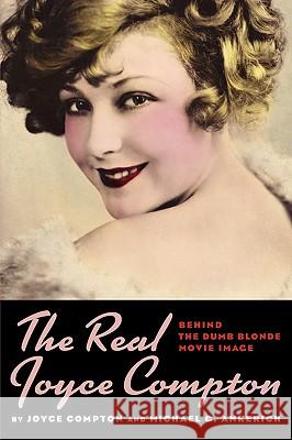 The Real Joyce Compton: Behind the Dumb Blonde Movie Image Compton, Joyce 9781593934576