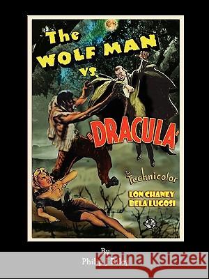 WOLFMAN VS. DRACULA - An Alternate History for Classic Film Monsters Riley, Philip J. 9781593934774 Bearmanor Media