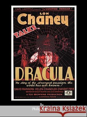 Dracula Starring Lon Chaney - An Alternate History for Classic Film Monsters Philip J. Riley 9781593934781 Bearmanor Media