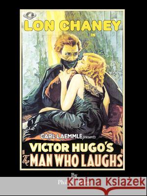 LON CHANEY AS THE MAN WHO LAUGHS - An Alternate History for Classic Film Monsters Philip J. Riley 9781593934880