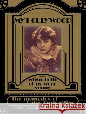 My Hollywood: When Both of Us Were Young Miller, Patsy Ruth 9781593934897 Bearmanor Media