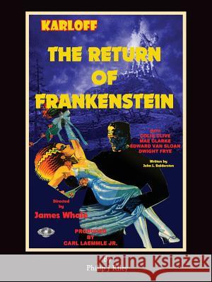 The Return of Frankenstein Philip J. Riley John L. Balderston 9781593934965